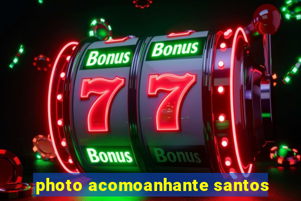 photo acomoanhante santos